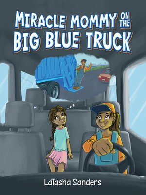 cover image of Miracle Mommy on the Big Blue Truck